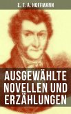 E. T. A. Hoffmann: Ausgewählte Novellen und Erzählungen (eBook, ePUB)