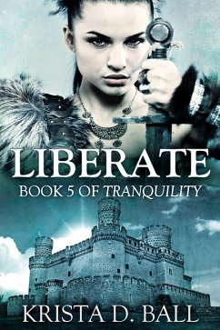 Liberate (Tranquility, #5) (eBook, ePUB) - Ball, Krista D.