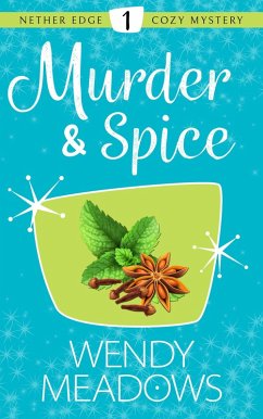 Murder & Spice (Nether Edge Cozy Mystery, #1) (eBook, ePUB) - Meadows, Wendy