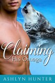 Claiming His Omega (eBook, ePUB)