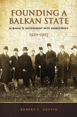 Founding a Balkan State (eBook, PDF) Founding a Balkan State (eBook, PDF)