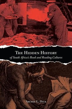 The Hidden History of South Africa's Book and Reading Cultures (eBook, PDF) - Dick, Archie L.