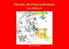 Florian, die Feuerwehrmaus - das Malbuch - Weiter, Bertram