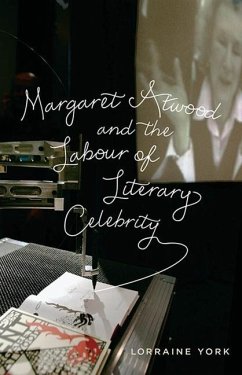 Margaret Atwood and the Labour of Literary Celebrity (eBook, PDF) - York, Lorraine