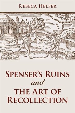 Spenser's Ruins and the Art of Recollection (eBook, PDF) - Helfer, Rebeca