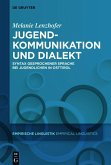 Jugendkommunikation und Dialekt (eBook, PDF) Jugendkommunikation und Dialekt (eBook, PDF)