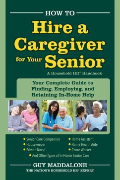 How to Hire a Caregiver for Your Senior (eBook, ePUB) - Maddalone, Guy