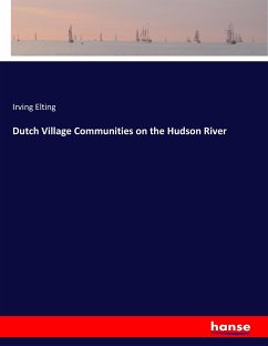 Dutch Village Communities on the Hudson River - Elting, Irving