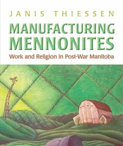 Manufacturing Mennonites (eBook, PDF) - Thiessen, Janis Lee
