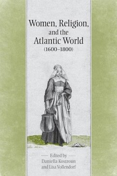 Women, Religion & the Atlantic World, 1600-1800 (eBook, PDF) - Kostroun, Daniella; Vollendorf, Lisa