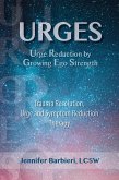 U.R.G.E.S. Urge Reduction By Growing Ego Strength (eBook, ePUB)