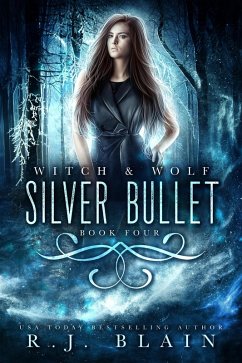 Silver Bullet (Witch & Wolf) (eBook, ePUB) - Blain, R. J.