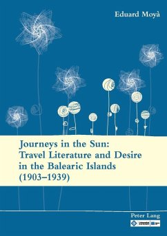 Journeys in the Sun: Travel Literature and Desire in the Balearic Islands (1903¿1939) - Moyà, Eduard