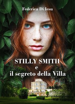 Stilly Smith e il segreto della villa (eBook, ePUB) - Di Iesu, Federica