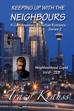Neighbourhood Cupid - Volume 6 - ZEB (Keeping Up With the Neighbours Series 2, #6) (eBook, ePUB) - Krauss, Tracy