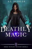 Deathly Magic (Here Witchy Witchy, #2) (eBook, ePUB)