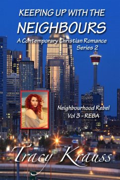 Neighbourhood Rebel - Volume 3 - REBA (Keeping Up With the Neighbours Series 2, #3) (eBook, ePUB) - Krauss, Tracy