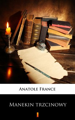 Manekin trzcinowy (eBook, ePUB) - France, Anatole