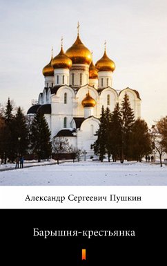 Барышня-крестьянка (Baryshnya-krestianka. The Squire’s Daughter) (eBook, ePUB) - Пушкин, Александр Сергеевич; Pushkin, Aleksandr Sergeyevich