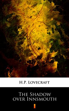 The Shadow over Innsmouth (eBook, ePUB) - Lovecraft, H.P.