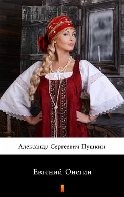 Евгений Онегин (Evgeniy Onegin. Eugene Onegin) (eBook, ePUB) - Пушкин, Александр Сергеевич; Pushkin, Aleksandr Sergeyevich