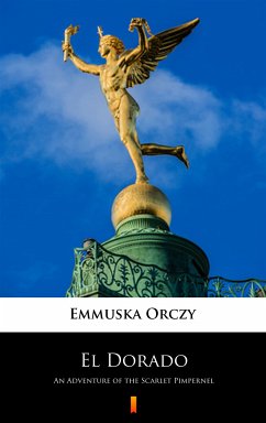 El Dorado (eBook, ePUB) - Orczy, Emmuska