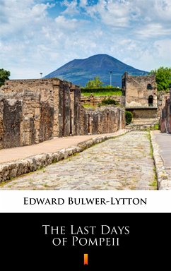 The Last Days of Pompeii (eBook, ePUB) - Bulwer-Lytton, Edward