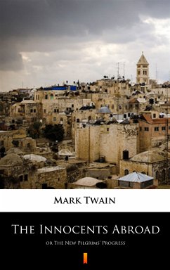 The Innocents Abroad (eBook, ePUB) - Twain, Mark
