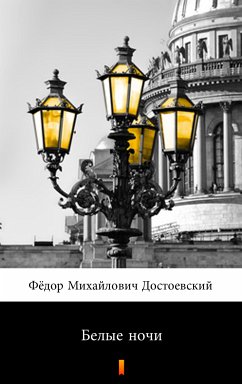 Белые ночи (Belye nochi. White Nights) (eBook, ePUB) - Достоевский, Фёдор Михайлович; Dostoyevsky, Fyodor Mikhailovich