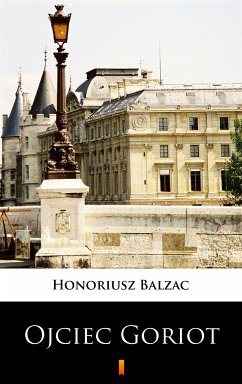 Ojciec Goriot (eBook, ePUB) - Balzak, Honoriusz