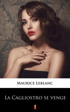 La Cagliostro se venge (eBook, ePUB) - Leblanc, Maurice