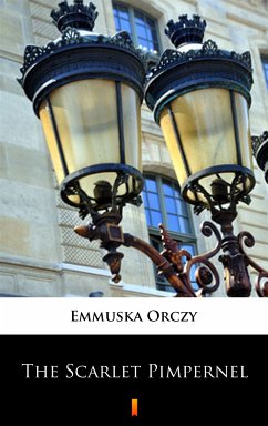 The Scarlet Pimpernel (eBook, ePUB) - Orczy, Emmuska