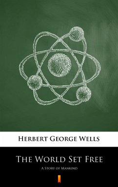 The World Set Free (eBook, ePUB) - Wells, Herbert George