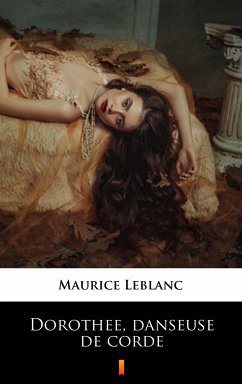 Dorothée, danseuse de corde (eBook, ePUB) - Leblanc, Maurice