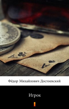 Игрок (Igrok. The Gambler) (eBook, ePUB) - Достоевский, Фёдор Михайлович; Dostoyevsky, Fyodor Mikhailovich