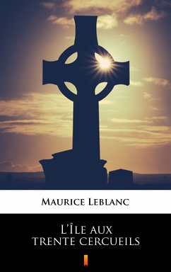 L'Île aux trente cercueils (eBook, ePUB) - Leblanc, Maurice