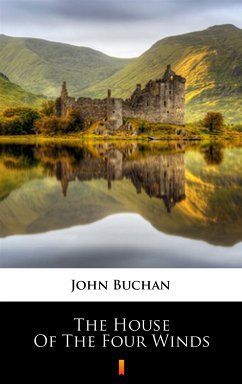 The House of the Four Winds (eBook, ePUB) - Buchan, John