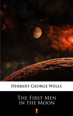 The First Men in the Moon (eBook, ePUB) - Wells, Herbert George