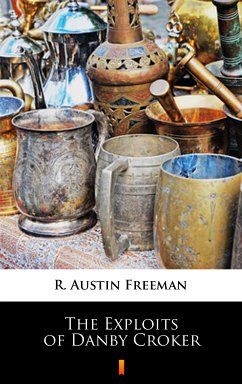 The Exploits of Danby Croker (eBook, ePUB) - Freeman, R. Austin