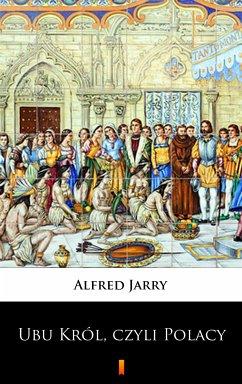Ubu Król, czyli Polacy (eBook, ePUB) - Jarry, Alfred