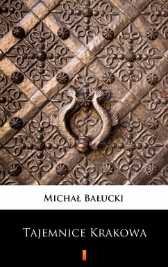 Tajemnice Krakowa (eBook, ePUB) - Bałucki, Michał