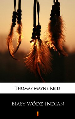 Biały wódz Indian (eBook, ePUB) - Reid, Thomas Mayne