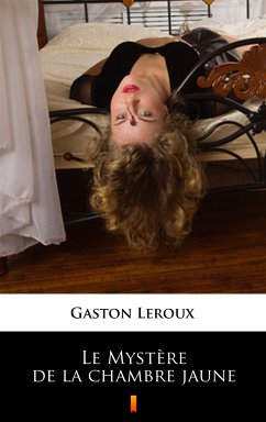 Le Mystère de la chambre jaune (eBook, ePUB) - Leroux, Gaston