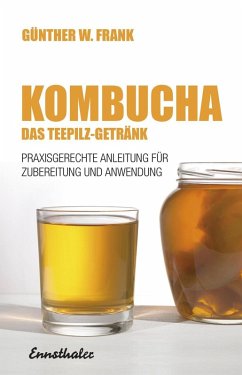 Kombucha - Das Teepilz-Getränk (eBook, ePUB) - Frank, Günther W.