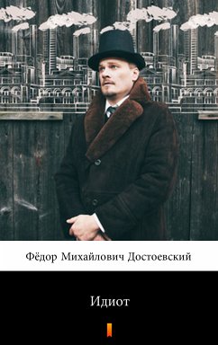 Идиот (Idiot. The Idiot) (eBook, ePUB) - Достоевский, Фёдор Михайлович; Dostoyevsky, Fyodor Mikhailovich