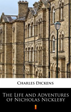 The Life and Adventures of Nicholas Nickleby (eBook, ePUB) - Dickens, Charles