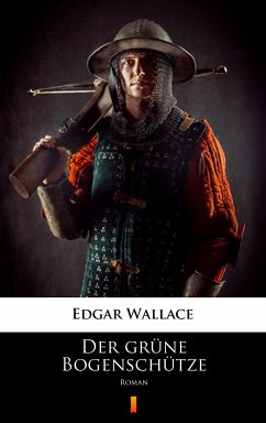 Der grüne Bogenschütze (eBook, ePUB) - Wallace, Edgar