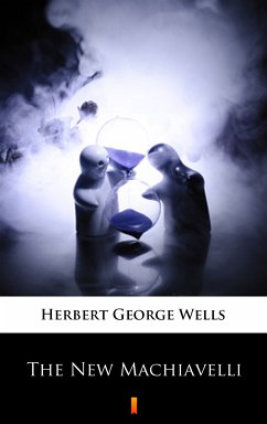 The New Machiavelli (eBook, ePUB) - Wells, Herbert George