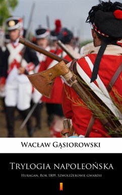 Trylogia napoleońska (eBook, ePUB) - Gąsiorowski, Wacław