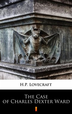 The Case of Charles Dexter Ward (eBook, ePUB) - Lovecraft, H. P.